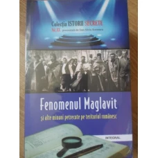 FENOMENUL MAGLAVIT SI ALTE MINUNI PETRECUTE PE TERITORIUL ROMANESC