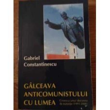 GALCEAVA ANTICOMUNISTULUI CU LUMEA CRONICA UNUI DECENIU DE TRANZITIE (1991-2001)