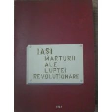 IASI. MARTURII ALE LUPTEI REVOLUTIONARE (LOCURI SI CASE LEGATE DE ACTIVITATEA COMUNISTILOR)