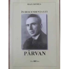 IN DESCENDENTA LUI PARVAN
