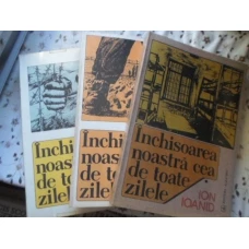 INCHISOAREA NOASTRA CEA DE TOATE ZILELE VOL.1-3