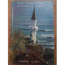INIMA REGINEI MARIA PE COASTA DE ARGINT. BALCIC. ISTORIA DOBROGEI