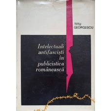 INTELECTUALI ANTIFASCISTI IN PUBLICISTICA ROMANEASCA