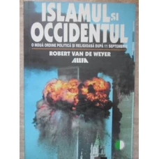 ISLAMUL SI OCCIDENTUL. O NOUA ORDINE POLITICA SI RELIGIOASA DUPA 11 SEPTEMBRIE
