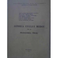 ISTORIA EVULUI MEDIU VOL.3 FEUDALISMUL TARZIU