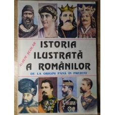 ISTORIA ILUSTRATA A ROMANILOR DE LA ORIGINI PANA IN PREZENT