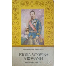 ISTORIA MODERNA A ROMANIEI. MANUAL PENTRU CLASA A IX - A