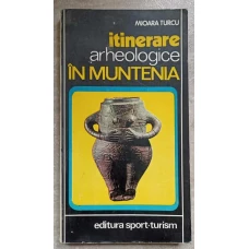 ITINERARE ARHEOLOGICE IN MUNTENIA