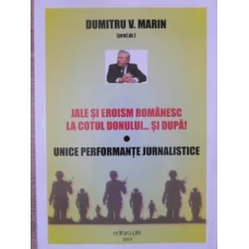 JALE SI EROISM ROMANESC LA COTUL DONULUI... SI DUPA! UNICE PERFORMANTE JURNALISTICE