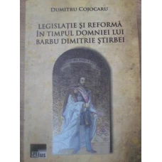 LEGISLATIE SI REFORMA IN TIMPUL DOMNIEI LUI BARBU DIMITRIE STIRBEI