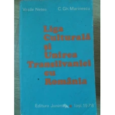 LIGA CULTURALA SI UNIREA TRANSILVANIEI CU ROMANIA (CU DEDICATIA AUTORULUI)