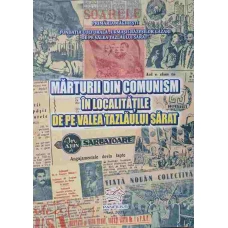 MARTURII DIN COMUNISM IN LOCALITATILE DE PE VALEA TAZLAULUI SARAT