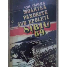 MOARTEA PANDESTE SUB EPOLETI SIBIU 89