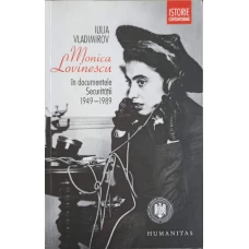 MONICA LOVINESCU IN DOCUMENTELE SECURITATII 1949-1989