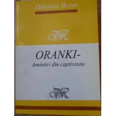 ORANKI AMINTIRI DIN CAPTIVITATE