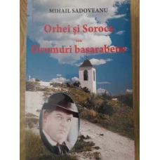 ORHEI SI SOROCA SAU DRUMURI BASARABENE