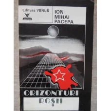 ORIZONTURI ROSII. AMINTIRILE UNUI GENERAL DE SECURITATE