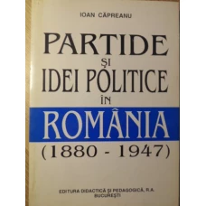 PARTIDE POLITICE SI IDEI POLITICE IN ROMANIA (1880-1947)