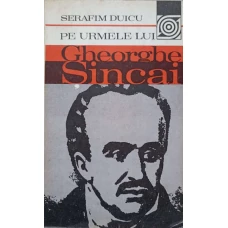PE URMELE LUI GHEORGHE SINCAI