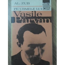 PE URMELE LUI VASILE PARVAN