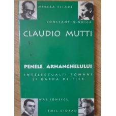 PENELE ARHANGHELULUI INTELECTUALII ROMANI SI GARDA DE FIER