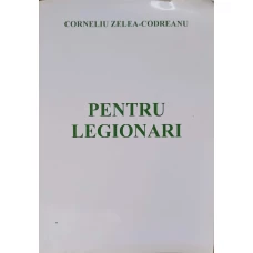 PENTRU LEGIONARI VOL.1