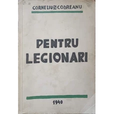 PENTRU LEGIONARI VOL.1. EDITIA A III-A 1940