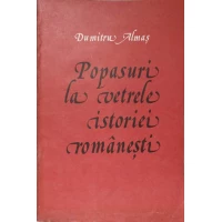POPASURI LA VETRELE ISTORIEI ROMANESTI. PARTEA 1