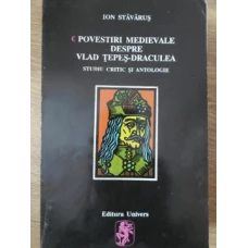POVESTIRI MEDIEVALE DESPRE VLAD TEPES-DRACULEA. STUDIU CRITIC SI ANTOLOGIE