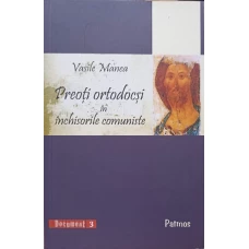 PREOTI ORTODOCSI IN INCHISORILE COMUNISTE