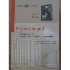 PRIVIND INAPOI AMINTIRILE UNUI FOST ZIARIST COMUNIST