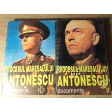 PROCESUL MARESALULUI ANTONESCU. DOCUMENTE VOL.1-2