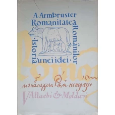 ROMANITATEA ROMANILOR. ISTORIA UNEI IDEI