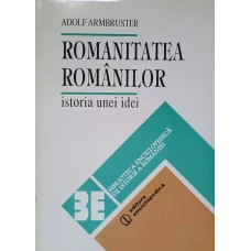 ROMANITATEA ROMANILOR. ISTORIA UNEI IDEI