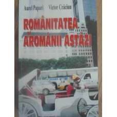 ROMANITATEA SI AROMANII ASTAZI