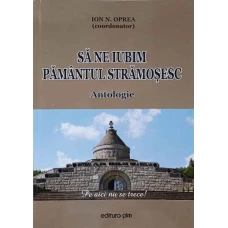 SA NE IUBIM PAMANTUL STRAMOSESC. ANTOLOGIE