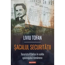SACALUL SECURITATII. TERORISTUL CARLOS IN SOLDA SPIONAJULUI ROMANESC