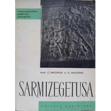SARMIZEGETUSA. CETATILE SI ASEZARILE DACICE DIN MUNTII ORASTIE