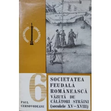 SOCIETATEA FEUDALA ROMANEASCA VAZUTA DE CALATORI STRAINI. SEC. XV-XVIII