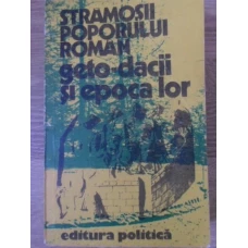 STRAMOSII POPORULUI ROMAN GETO-DACII SI EPOCA LOR