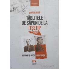 TABLITELE DE SAPUN DE LA ITSETIP, PITESTI. MEMORII SI POEZII DIN DETENTIE