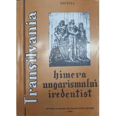 TRANSILVANIA. HIMERA UNGARISMULUI IREDENTIST