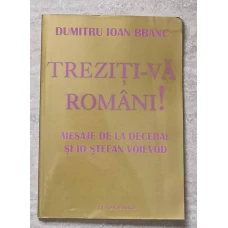 TREZITI-VA ROMANI! MESAJE DE LA DECEBAL SI IO STEFAN VOIEVOD