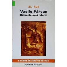 VASILE PARVAN. DILEMELE UNUI ISTORIC