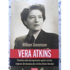 VERA ATKINS POVESTEA CELEI MAI IMPORTANTE AGENTE SECRETE ORIGINARE DIN ROMANIA DIN AL DOILEA RAZBOI