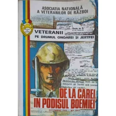 VETERANII PE DRUMUL ONOAREI SI JERTFEI 1941-1945 DE LA CAREI IN PODISUL BOEMIEI