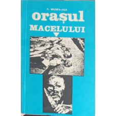 ORASUL MACELULUI. JURNALUL REBELIUNII SI CRIMELOR LEGIONARE