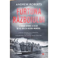 FURTUNA RAZBOIULUI. O NOUA ISTORIE A CELUI DE-AL DOILEA RAZBOI MONDIAL