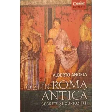 O ZI IN ROMA ANTICA. SECRETE SI CURIOZITATI