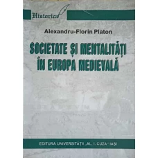 SOCIETATE SI MENTALITATI IN EUROPA MEDIEVALA. O INTRODUCERE IN ANTROPOLOGIA ISTORICA